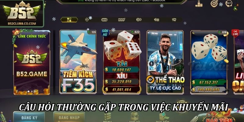Câu Hỏi Thường Gặp B52Club – Giải Đáp Mọi Thắc Mắc 24/7 2 Câu hỏi thường gặp trong quá trình áp dụng khuyến mãi